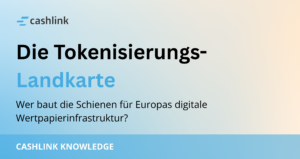 Die Tokenisierungs-Landkarte: Wer baut die Schienen für Europas digitale Wertpapierinfrastruktur?